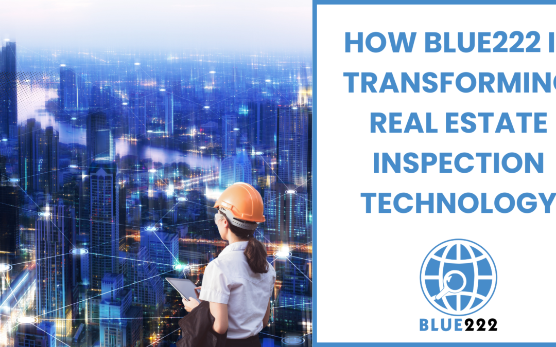 How Blue222 Is Transforming Real Estate Inspection Technology